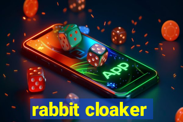 rabbit cloaker